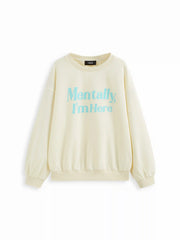 Mentally I'm Here Cotton-blend Round Neckline Sweatshirt